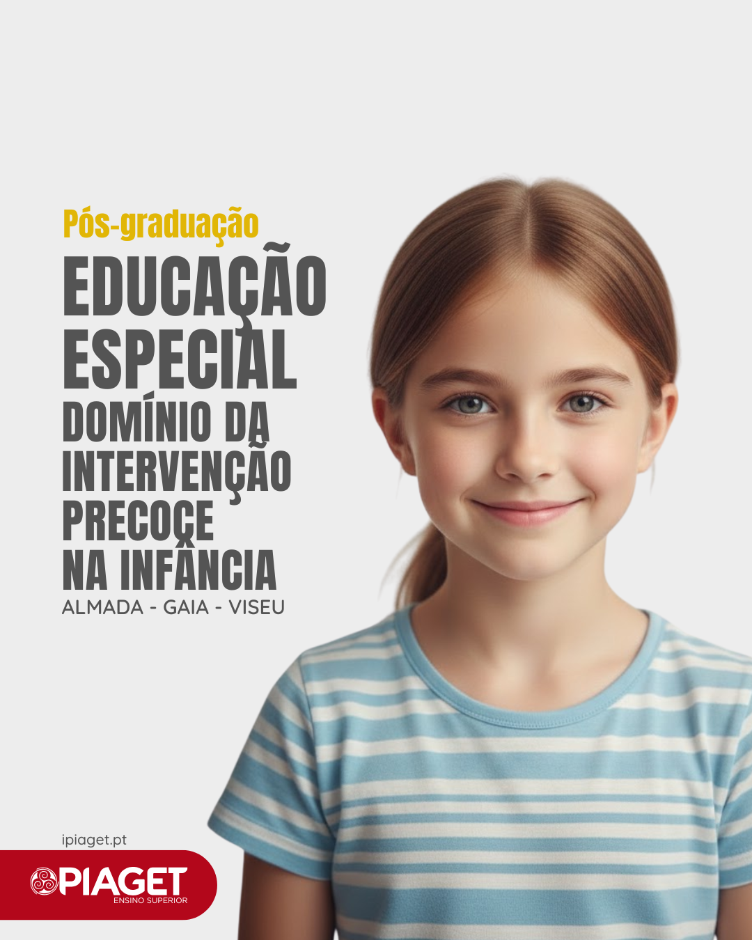 Pós-Graduação em Educação Especial: Domínio da Intervenção Precoce na Infância Pós-Graduação em Educação Especial: Domínio da Intervenção Precoce na Infância