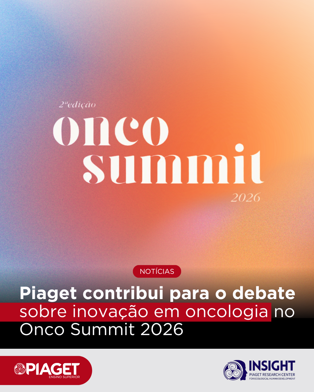Noticias-Piaget-contribui- para-o- debate-sobre- inovação-em-oncologia-no-Onco-Summit-2026.png